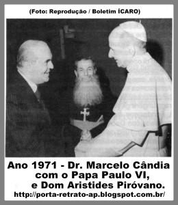 1971 - Dr. Marcelo Cândia com o Papa Paulo VI e Dom Aristides Piróvano - Cópia