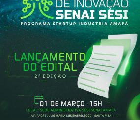 Hub de Inovação SENAI SESI lança novo edital para programa de aceleração de startups no Amapá