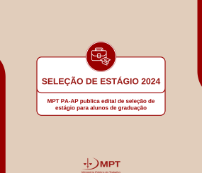 MPT PA-AP abre seleção de estagiários em Belém, Macapá, Marabá e Santarém. Inscrições vão de 17 a 30 de abril de 2024