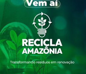 Ministério da Integração e do Desenvolvimento Regional anuncia Lançamento do Projeto Recicla Amazônia