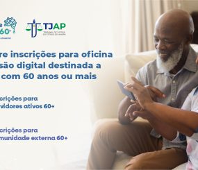 PlenaMente Digital60+: TJAP abre inscrições para oficina de inclusão digital destinada a pessoas com 60 anos ou mais
